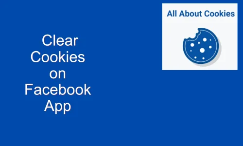 How to Clear Cookies on Facebook App